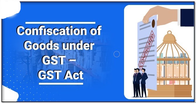 confiscation of goods gst